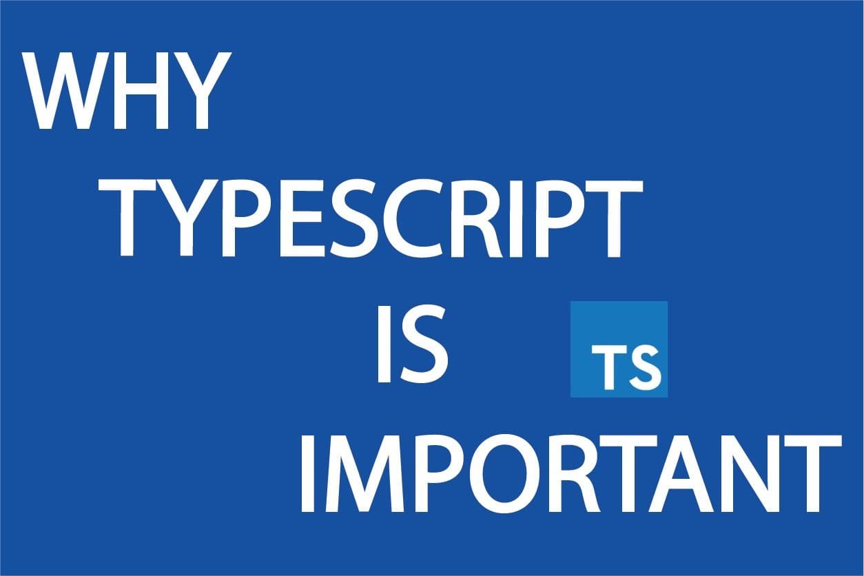 Why TypeScript is Important for Modern Development