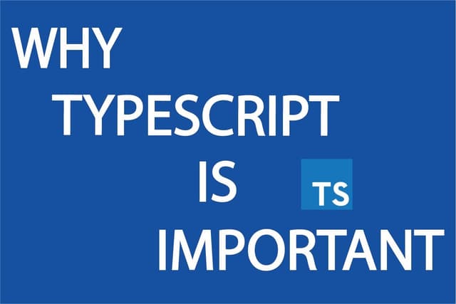 Why TypeScript is Important for Modern Development